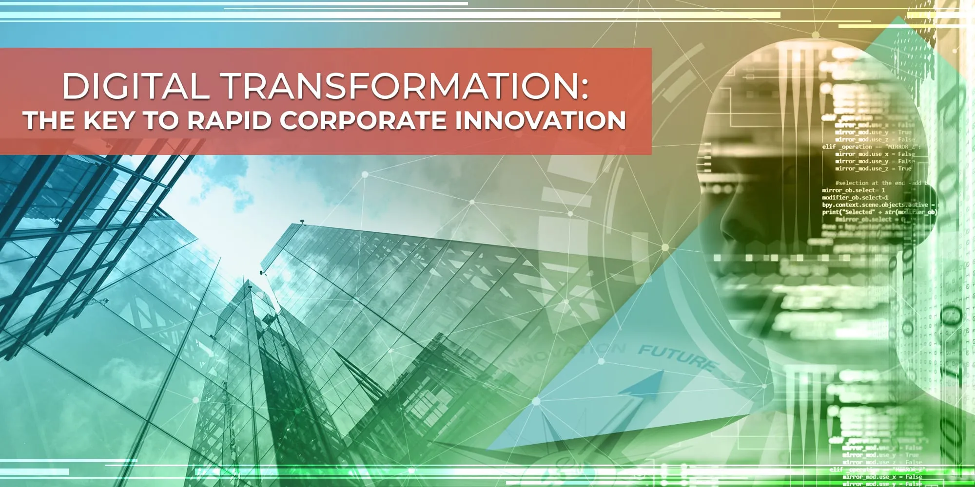 Digital Transformation: The Key to Rapid Corporate Innovation