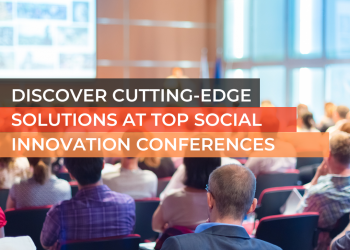 Discover Cutting-Edge Solutions at Top Social Innovation Conferences: May-June 2023 Preview